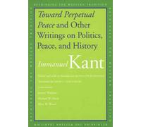 Toward Perpetual Peace and Other Writings on Politics, Peace, and History