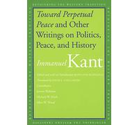 Toward Perpetual Peace and Other Writings on Politics, Peace and History (Rethinking the Western Tradition)
