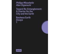 Toward Re-Entanglement: A Charter for the City and the Earth: 1 (Bauhaus Earth Essays)