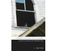 Toward the Better Country: Church Closure and Resurrection