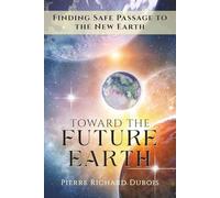 Toward the Future Earth: Finding Safe Passage to the New Earth