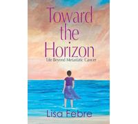 Toward the Horizon: Life Beyond Metastatic Cancer