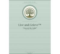 Toward The Light: Live and Grieve Participant Workbook