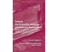 Toward the Scientific Defence of Historical Materialism: Basic Elements of the Historical View of Nature, Cognition from the Historical Point of View, ... of View, The Science of Social Consciousness
