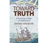 Toward Truth: A Psychological Guide to Enlightenment
