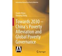Towards 2030 - China’s Poverty Alleviation and Global Poverty Governance