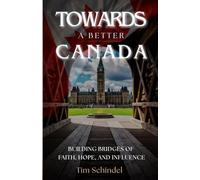 Towards A Better Canada: Building Bridges of Faith, Hope and Influence