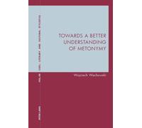 Towards a Better Understanding of Metonymy: 44 (Contemporary Studies in Descriptive Linguistics)