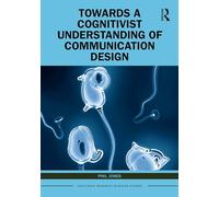 Towards a Cognitivist Understanding of Communication Design (Routledge Research in Design Studies)