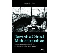 Towards a Critical Multiculturalism : Inclusive Equality and the Accommodation of Difference