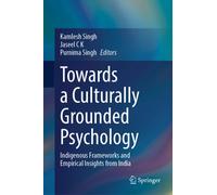Towards a Culturally Grounded Psychology : Indigenous Frameworks and Empirical Insights from India