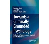 Towards a Culturally Grounded Psychology: Indigenous Frameworks and Empirical Insights from India