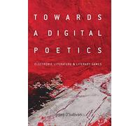 Towards a Digital Poetics: Electronic Literature & Literary Games