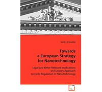 Towards a European Strategy for Nanotechnology: Legal and Other Relevant Implications on Europe's Approach towards Regulation in Nanotechnology