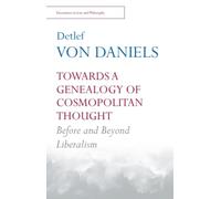 Towards a Genealogy of Cosmopolitan Thought: Before and Beyond Liberalism (Encounters in Law & Philosophy)