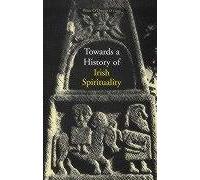 Towards a History of Irish Spirituality