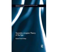 Towards a Jungian Theory of the Ego (Research in Analytical Psychology and Jungian Studies)