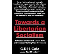 Towards A Libertarian Socialism: Reflections on the British Labour Party and European Working-Class Movements