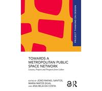 Towards a Metropolitan Public Space Network : Lessons, Projects and Prospects from Lisbon