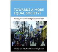 Towards a more equal society?: Poverty, inequality and policy since 1997 (CASE Studies on Poverty, Place and Policy)