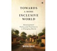 Towards A More Inclusive World: Development Policy and Practice in a Changing World