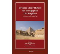 Towards a New History for the Egyptian Old Kingdom: Perspectives on the Pyramid Age (Harvard Egyptological Studies): 1