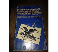 Towards a New Past: Dissenting Essays in American History