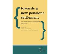 Towards a New Pensions Settlement: The International Experience: The International Experience, Volume III: 3