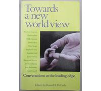 Towards a New World View: Conversations at the Leading Edge