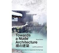 Towards a Nude Architecture. A Visual Compendium of Japanese Hot Springs
