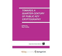 Towards a Quarter-Century of Public Key Cryptography: A Special Issue of DESIGNS, CODES AND CRYPTOGRAPHY An International Journal. Volume 19, No. 2/3 (2000)