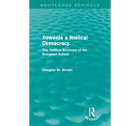 Towards a Radical Democracy (Routledge Revivals): The Political Economy of the Budapest School