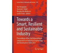 Towards a Smart, Resilient and Sustainable Industry: Proceedings of the 2nd International Symposium on Industrial Engineering and Automation ISIEA ... (Lecture Notes in Networks and Systems, 745)