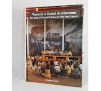 Towards a Social Architecture the Role of School Building in Post War England: Role of School Buildings in Post-war England