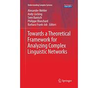 Towards a Theoretical Framework for Analyzing Complex Linguistic Networks (Understanding Complex Systems)
