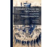 Towards a Theory on the Design of Adaptive Transformation