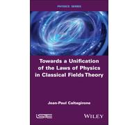 Towards a Unification of the Laws of Physics in Classical Fields Theory