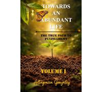 Towards An Abundant Life: The True Path To Fulfillment