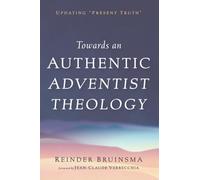 Towards an Authentic Adventist Theology: Updating "Present Truth"