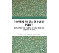 Towards An Era of Puhui Policy: Development and Practice of Early Care and Education in China