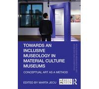 Towards an Inclusive Museology in Material Culture Museums : Conceptual Art as a Method