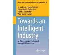 Towards an Intelligent Industry: AI-Driven Transformation and Managerial Innovation (Lecture Notes in Information Systems and Organisation, 87)