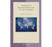 Towards an International Law of the Commons: 84 (Developments in International Law, 84)
