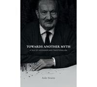 Towards Another Myth: A Tale of Heidegger and Traditionalism