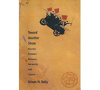 Towards Another Shore - Russian Thinkers and the Flight from Ideology: Russian Thinkers Between Necessity and Chance (Russian Literature and Thought Series)