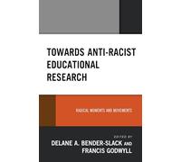Towards Anti-Racist Educational Research: Radical Moments and Movements