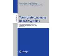 Towards Autonomous Robotic Systems: 24th Annual Conference, TAROS 2023, Cambridge, UK, September 13-15, 2023, Proceedings: 14136 (Lecture Notes in Computer Science, 14136)
