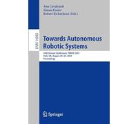 Towards Autonomous Robotic Systems: 26th Annual Conference, TAROS 2025, York, UK, August 20-22, 2025, Proceedings (Lecture Notes in Computer Science, 16045)