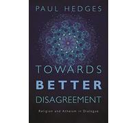 Towards Better Disagreement: Religion and Atheism in Dialogue