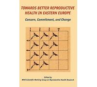 Towards Better Reproductive Health in Eastern Europe: Concern, Commitment, and Change